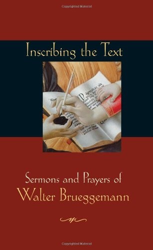 Inscribing the Text: Sermons and Prayers of Walter Brueggemann