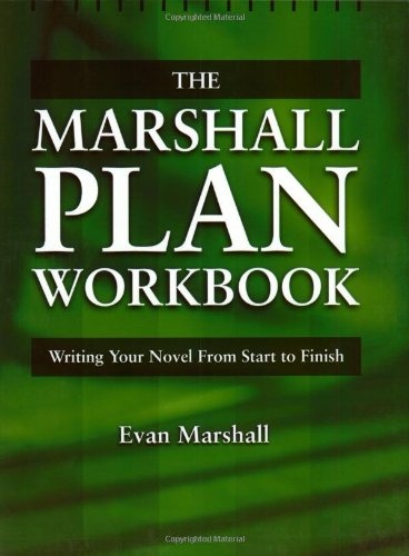 The Marshall Plan Workbook : Writing Your Novel from Start to Finish