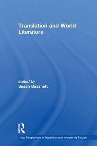Translation and World Literature (New Perspectives in Translation and Interpreting Studies)