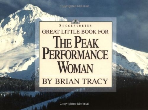 Great Little Book for the Peak Performance Woman (Brian Tracy's Great Little Books)