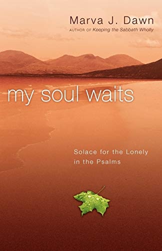 My Soul Waits: Solace for the Lonely in the Psalms