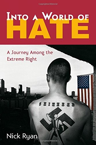 Into a World of Hate: A Journey Among the Extreme Right