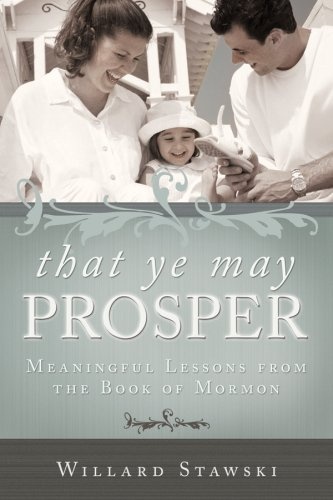 That Ye May Prosper - Meaningful Lessons from the Book of Mormon
