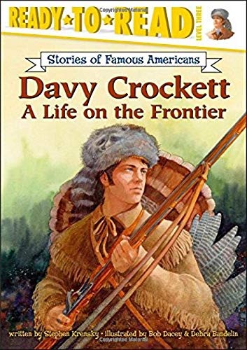 Davy Crockett: A Life on the Frontier (Ready-to-Read Stories of Famous Americans)