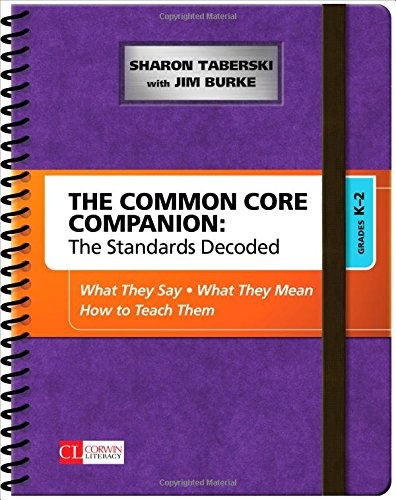 The Common Core Companion: The Standards Decoded, Grades K-2: What They Say, What They Mean, How to Teach Them (Corwin Literacy)