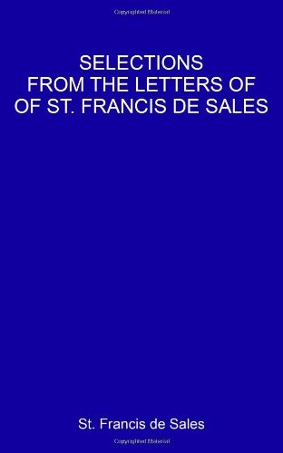 Selections From The Letters Of St. Francis De Sales