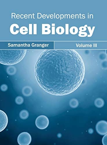 Recent Developments in Cell Biology: Volume III