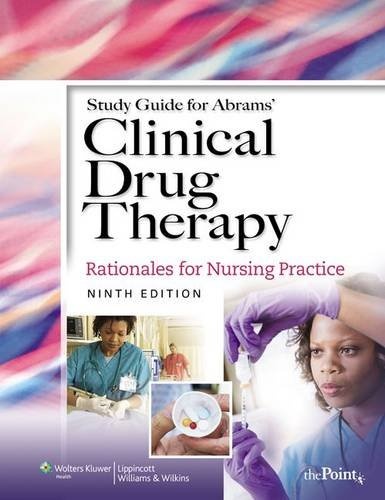 Study Guide to Accompany Abrams' Clinical Drug Therapy: Rationales for Nursing Practice