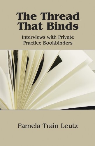 The Thread that Binds: Interviews with Private Practice Bookbinders