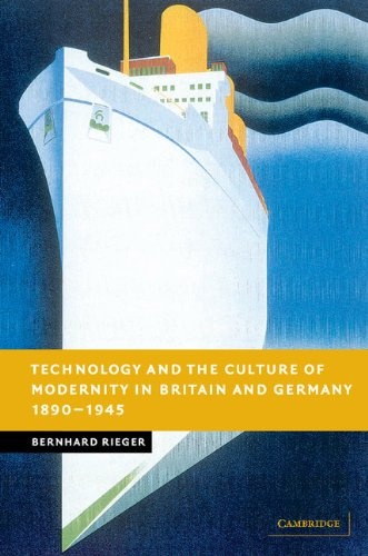 Technology and the Culture of Modernity in Britain and Germany, 1890-1945 (New Studies in European History)