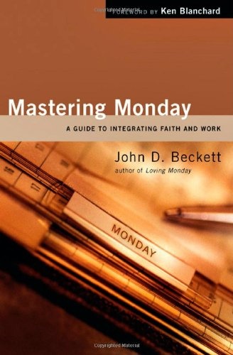 Mastering Monday: A Guide to Integrating Faith and Work