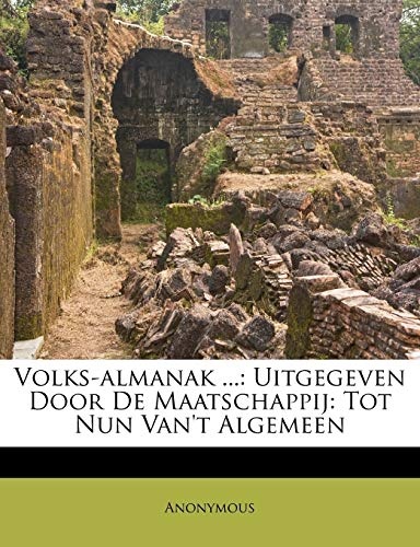 Volks-almanak ...: Uitgegeven Door De Maatschappij: Tot Nun Van't Algemeen (Dutch Edition)