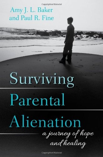 Surviving Parental Alienation: A Journey of Hope and Healing