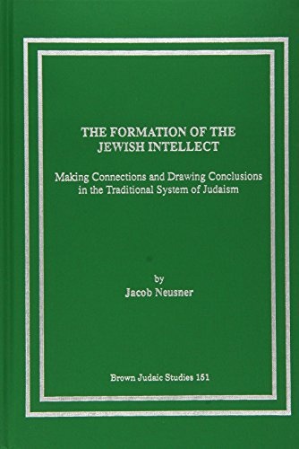 The Formation of the Jewish Intellect: Making Conclusions in the Traditional System of Judaism (Neusner Titles in Brown Judaic Studies)