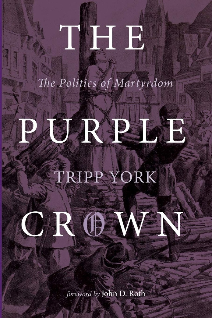 The Purple Crown: The Politics of Martyrdom (Polyglossia: Jradical Reformation Theologies)