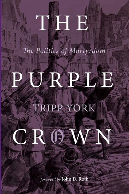 The Purple Crown: The Politics of Martyrdom (Polyglossia: Jradical Reformation Theologies)