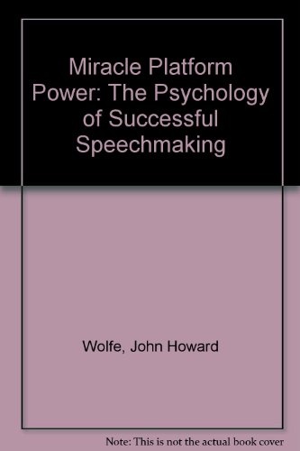 Miracle Platform Power: The Psychology of Successful Speechmaking