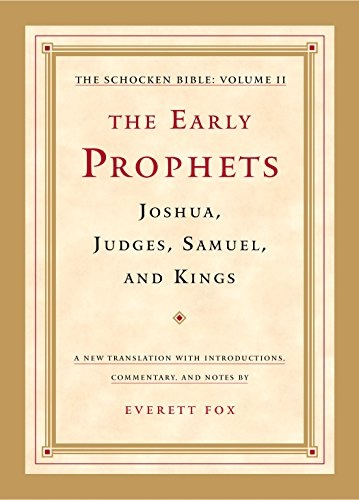 The Early Prophets: Joshua, Judges, Samuel, and Kings: The Schocken Bible, Volume II