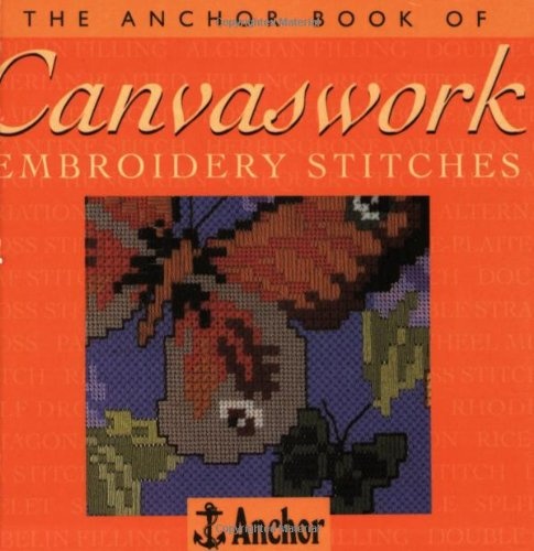 The Anchor Book of Canvaswork Embroidery Stitches (The Anchor Book Series)