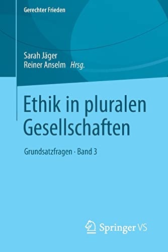 Ethik in pluralen Gesellschaften: Grundsatzfragen â¢ Band 3 (Gerechter Frieden) (German Edition)