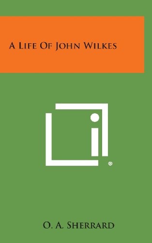 A Life of John Wilkes
