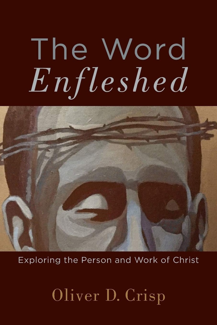 Word Enfleshed: Exploring the Person and Work of Christ