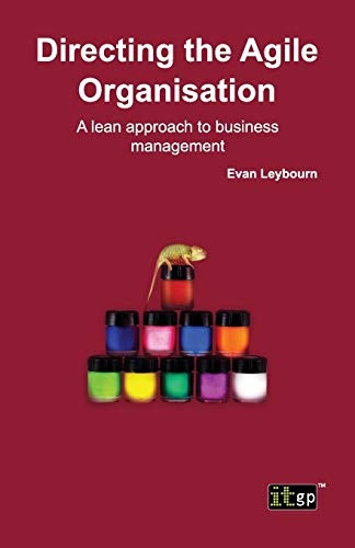 Directing The Agile Organization: A Lean Approach To Business Management