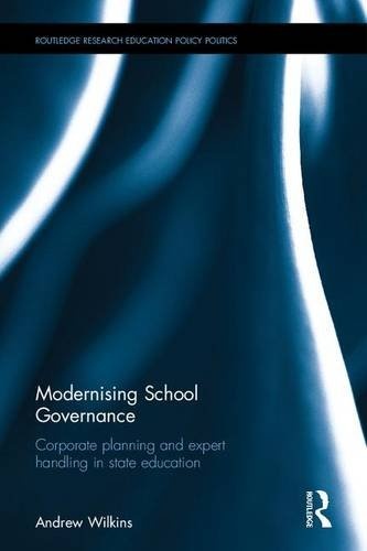 Modernising School Governance: Corporate planning and expert handling in state education (Routledge Research in Education Policy and Politics)