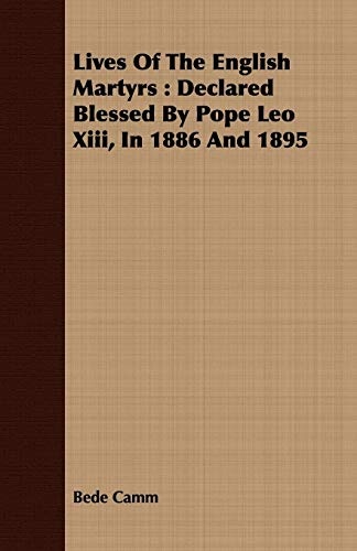 Lives Of The English Martyrs: Declared Blessed By Pope Leo Xiii, In 1886 And 1895