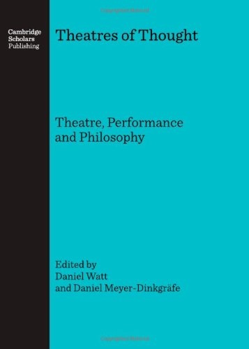 Theatres of Thought: Theatre, Performance and Philosophy
