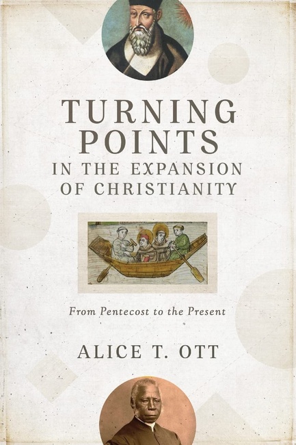 Turning Points in the Expansion of Christianity: From Pentecost to the Present