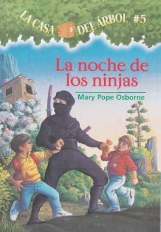 La casa del Ã¡rbol # 5 La noche de Los ninjas (Spanish Edition) (La Casa Del Arbol / Magic Tree House)