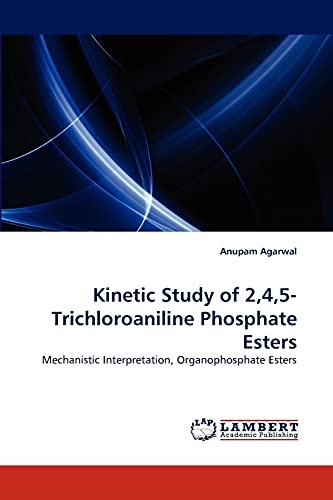 Kinetic Study of 2,4,5-Trichloroaniline Phosphate Esters: Mechanistic Interpretation, Organophosphate Esters