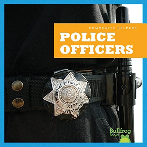 Police Officers (Bullfrog Books: Community Helpers) (Community Helpers (Bullfrog Books))