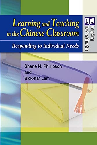 Learning and Teaching in the Chinese Classroom: Responding to Individual Needs (Hong Kong Teacher Education)