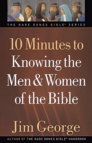10 Minutes to Knowing the Men and Women of the Bible (The Bare Bones Bible Series)
