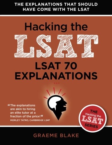 LSAT 70 Explanations: A Study Guide For LSAT PrepTest 70 (Hacking The LSAT Series)