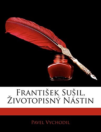 FrantiÅ¡ek SuÅ¡il, Å½ivotopisnÃ½ NÃ¡stin (Czech Edition)