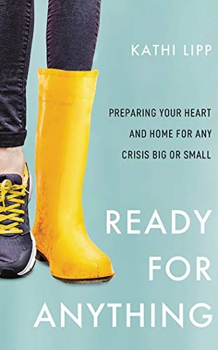 Ready for Anything: Preparing Your Heart and Home for Any Crisis Big or Small by Kathi Lipp [Audio CD]