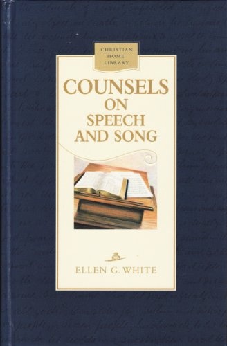Counsels on Speech and Song (Christian Home Library)