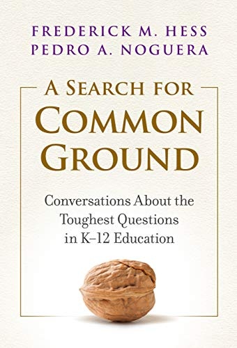 A Search for Common Ground: Conversations About the Toughest Questions in Kâ12 Education
