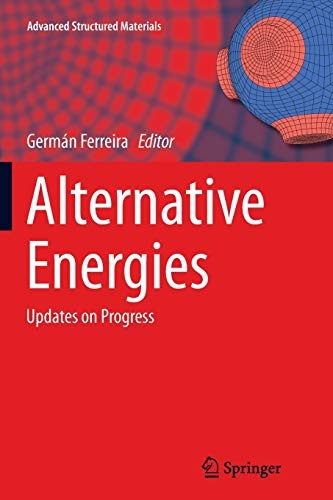 Alternative Energies: Updates on Progress (Advanced Structured Materials, 34)