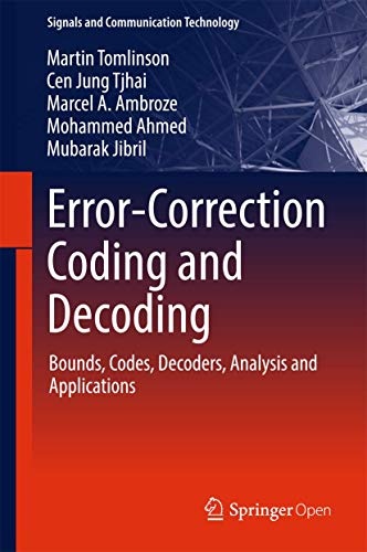 Error-Correction Coding and Decoding: Bounds, Codes, Decoders, Analysis and Applications (Signals and Communication Technology)