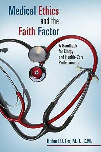 Medical Ethics and the Faith Factor: A Handbook for Clergy and Health-Care Professionals (Critical Issues in Bioethics)