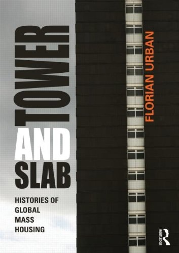 Tower and Slab: Histories of Global Mass Housing