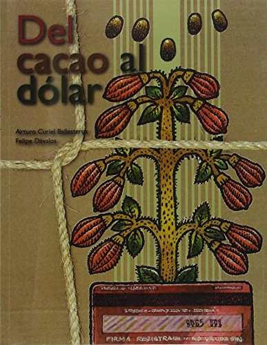 Del cacao al dÃ³lar (Spanish Edition)