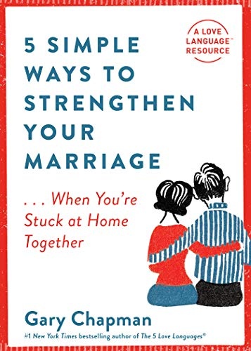 5 Simple Ways to Strengthen Your Marriage: ...When You're Stuck at Home Together