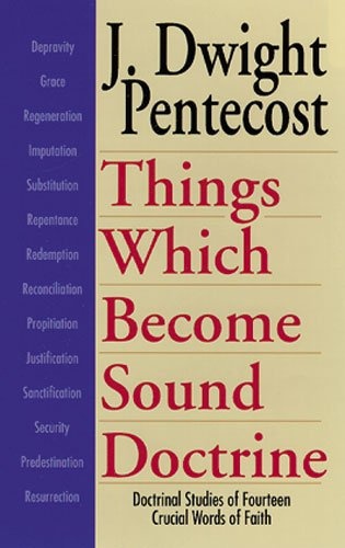 Things Which Become Sound Doctrine: Doctrinal Studies of Fourteen Crucial Words of Faith