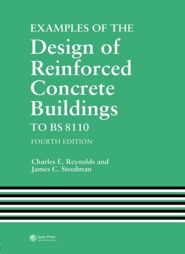 Examples of the Design of Reinforced Concrete Buildings and Reinforced Concrete Designer's Handbook: Examples of the Design of Reinforced Concrete Buildings to BS8110, Fourth Edition (Volume 1)