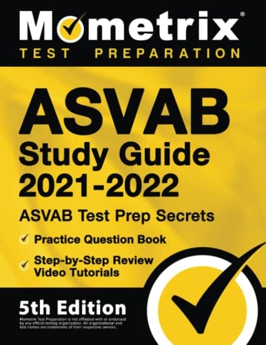 ASVAB Study Guide 2021-2022: ASVAB Test Prep Secrets, Practice Question Book, Step-by-Step Review Video Tutorials: [5th Edition]